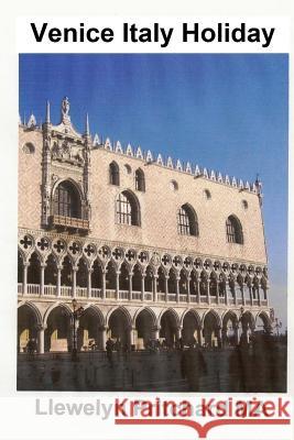 Venice Italy Holiday: : Italia, holidays, Venice, travel, feroapjonusta Pritchard, Llewelyn 9781494989637 Createspace - książka