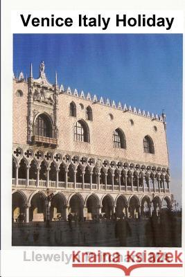 Venice Italy Holiday: Italia, Vacaciones Venecia, Viajes, Turismo Llewelyn Pritchar 9781480123151 Createspace - książka
