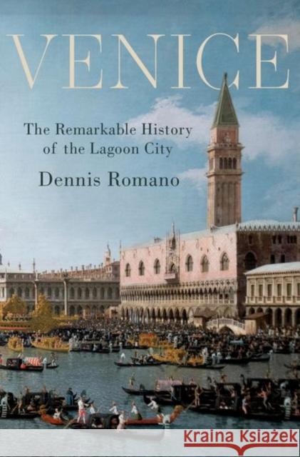 Venice: The Remarkable History of the Lagoon City Dennis (Dr. Walter Montgomery and Marian Gruber Professor of History Emeritus, Dr. Walter Montgomery and Marian Gruber P 9780190859985 OUP USA - książka