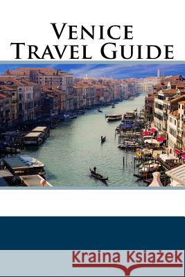 Venice Travel Guide Roger Martin 9781986745062 Createspace Independent Publishing Platform - książka