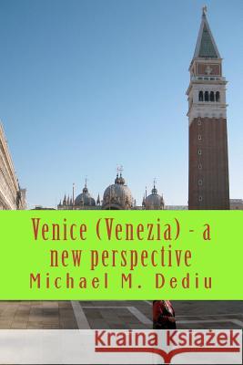 Venice (Venezia) - a new perspective: A short presentation with photographs Dediu, Michael M. 9781481917766 Createspace - książka