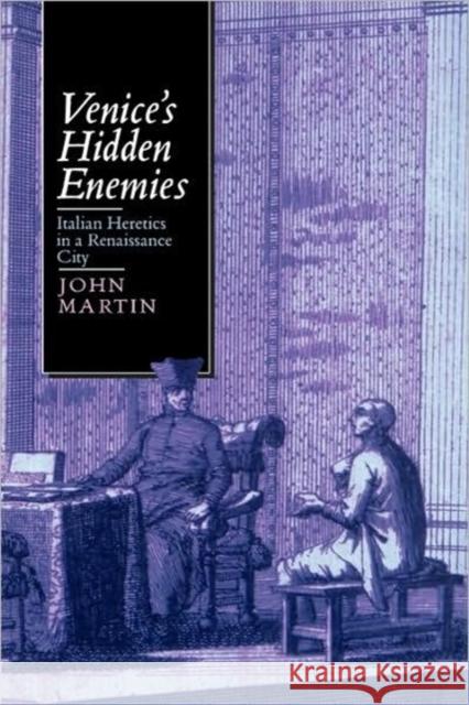 Venice's Hidden Enemies: Italian Heretics in a Renaissance Cityvolume 16 Martin, John 9780520077430 University of California Press - książka