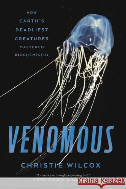 Venomous: How Earth's Deadliest Creatures Mastered Biochemistry Christie Wilcox 9780374537104 Scientific American - książka