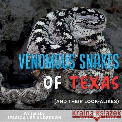 Venomous Snakes of Texas: And Their Look-Alikes: And Their Look-alikes Jessica Anderson Ryan Collister 9781964078632 Ao Press - książka