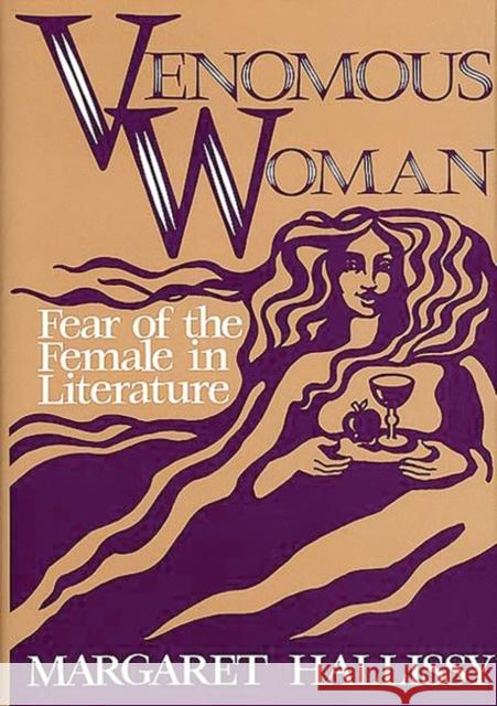 Venomous Woman: Fear of the Female in Literature Hallissy, Margaret 9780313259197 Greenwood Press - książka