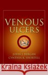 Venous Ulcers John J. Bergan Cynthia K. Shortell 9780123735652 Academic Press