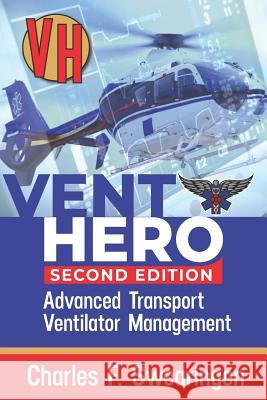 Vent Hero: Advanced Transport Ventilator Management Charles F. Swearingen 9781796918588 Independently Published - książka