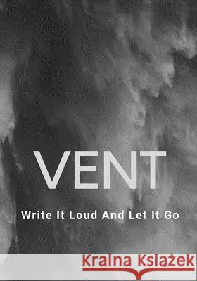 Vent: Write It Loud And Let It Go Cross Haire 9781074836870 Independently Published - książka