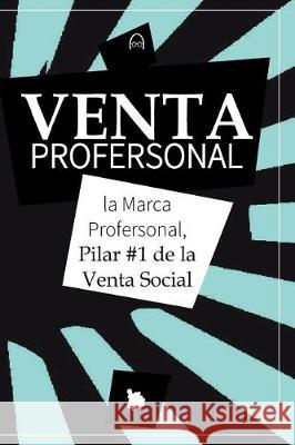 Venta PROFERSONAL: la Marca Profersonal, Pilar #1 de la Venta Social Vrant, Andres 9781724289773 Createspace Independent Publishing Platform - książka