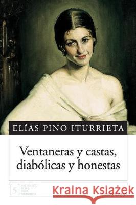 Ventaneras y castas, diabólicas y honestas Pino Iturrieta, Elias 9789803542818 Editorial Alfa - książka