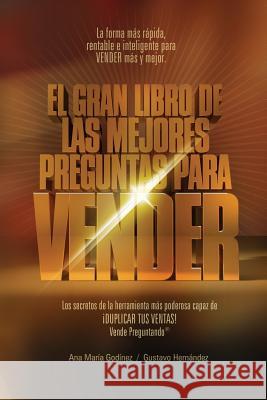 Ventas: Las Mejores PREGUNTAS para VENDER; Como Aumentar las VENTAS de forma DIFERENTE. La formula mas rapida, rentable e INFA Godinez Gonzalez, Ana Maria 9786079752064 Ignius Media - książka