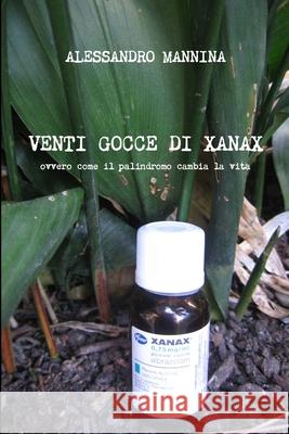 Venti gocce di Xanax Alessandro Mannina 9781291986051 Lulu.com - książka