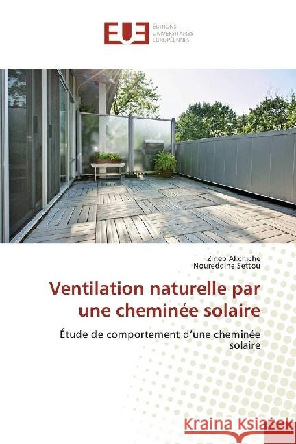 Ventilation naturelle par une cheminée solaire : Étude de comportement d'une cheminée solaire Akchiche, Zineb; Settou, Noureddine 9783639524154 Éditions universitaires européennes - książka
