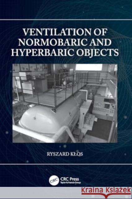 Ventilation of Normobaric and Hyperbaric Objects Ryszard Klos 9780367675240 CRC Press - książka