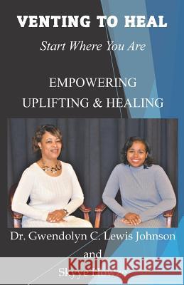 Venting To Heal: Start Where You Are Howze, Skyye 9781797576480 Independently Published - książka