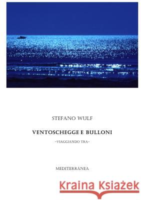 Ventoschegge e Bulloni Stefano Bulfone 9781326094065 Lulu.com - książka