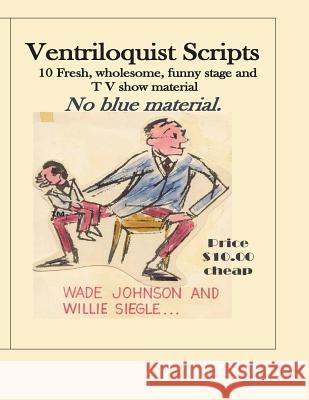 Ventriloquist Scripts: For the Stage Show Entertainer Mr Lawrence Wade Johnson 9781720350422 Createspace Independent Publishing Platform - książka