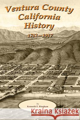 Ventura County California History 1782-1917 Edwin M. Sheridan Kenneth E. Bingham 9781484923412 Createspace - książka
