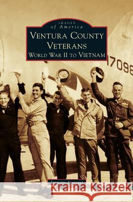 Ventura County Veterans: World War II to Vietnam Jannette Jauregui 9781531649395 Arcadia Publishing Library Editions - książka