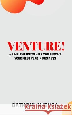 Venture!: A Simple Guide to Help You Survive Your First Year in Business Gathoni Njenga 9781087287683 Independently Published - książka