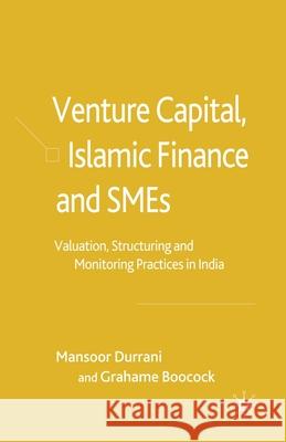 Venture Capital, Islamic Finance and Smes: Valuation, Structuring and Monitoring Practices in India Durrani, M. 9781349518555 Palgrave Macmillan - książka