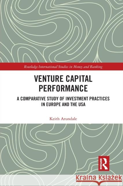 Venture Capital Performance: A Comparative Study of Investment Practices in Europe and the USA Keith Arundale 9781032084794 Routledge - książka
