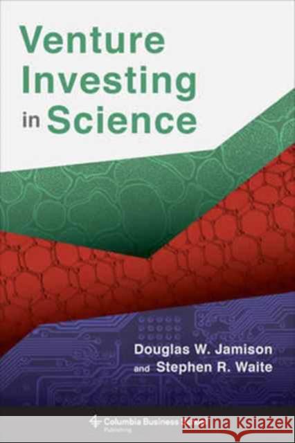 Venture Investing in Science Jamison, Douglas W.; Waite, Stephen R. 9780231175722 John Wiley & Sons - książka