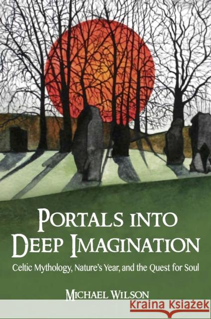 Ventures Into Deep Imagination: Celtic Mythology, Nature's Year, and the Quest for Soul Michael Wilson 9781801521703 Aeon Books - książka
