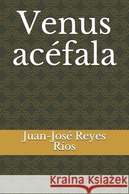 Venus acéfala Reyes Ríos, Juan-José 9798688270396 Independently published - książka