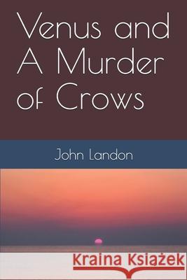 Venus and A Murder of Crows John Landon 9781731298423 Independently Published - książka