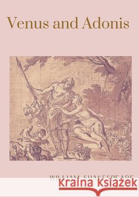 Venus and Adonis: A narrative poem by William Shakespeare William Shakespeare 9782382746837 Les Prairies Numeriques - książka