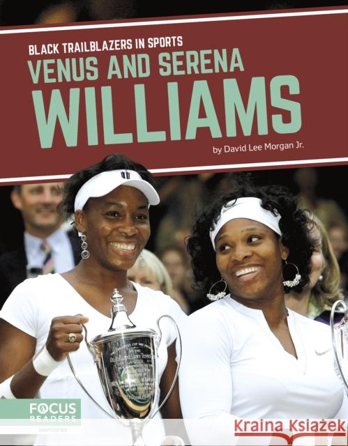Venus and Serena Williams David Lee Morgan Jr. 9798889982715 Focus Readers - książka