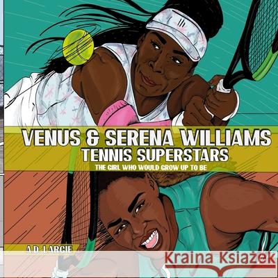 Venus and Serena Williams: Tennis Superstars Sabrina Pichardo A. D. Largie 9781096596875 Independently Published - książka