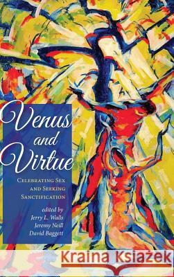 Venus and Virtue Jerry L Walls, Ph.D. (Asbury Theological Seminary), Jeremy Neill, David Baggett 9781498296366 Cascade Books - książka