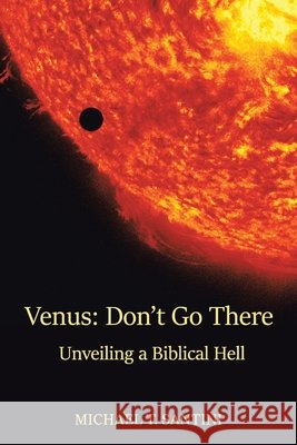 Venus: Don't Go There: Unveiling a Biblical Hell Michael T Santini 9781663233486 iUniverse - książka
