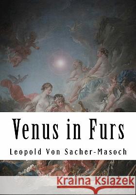Venus in Furs Leopold Von Sacher-Masoch 9781448616312 Createspace - książka
