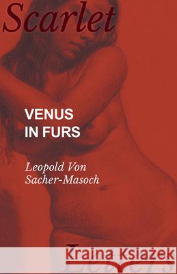 Venus in Furs Leopold Von Sacher-Masoch 9781473337152 Scarlet Letters - książka