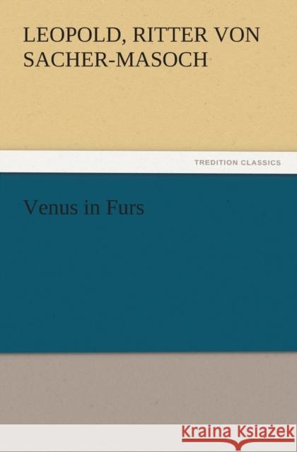 Venus in Furs Leopold Ritter von Sacher-Masoch   9783842464827 tredition GmbH - książka