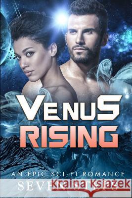 Venus Rising: An Epic Sci-Fi Romance Seven Steps 9781728837734 Independently Published - książka