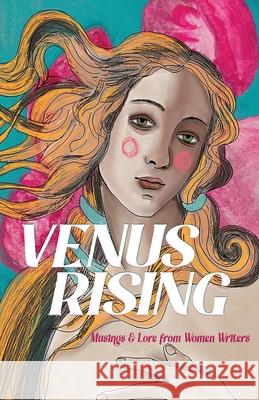 Venus Rising: Musings & Lore from Women Writers Our Galaxy Publishing 9781735487489 Our Galaxy Publishing LLC - książka