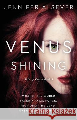 Venus Shining: Trinity Forest Book 3 Jennifer Alsever 9780998947327 Sawatch Press - książka