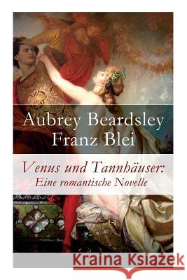 Venus und Tannh�user: Eine romantische Novelle Aubrey Beardsley, Franz Blei 9788027316199 e-artnow - książka