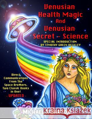 Venusian Health Magic and Venusian Secret Science: Direct Communications From The Space Brothers - Two Classic Books in One - Updated Beckley, Timothy Green 9781606112441 Not Avail - książka