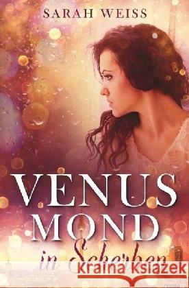 Venusmond in Scherben : Liebesdrama Weiss, Sarah 9783746737720 epubli - książka