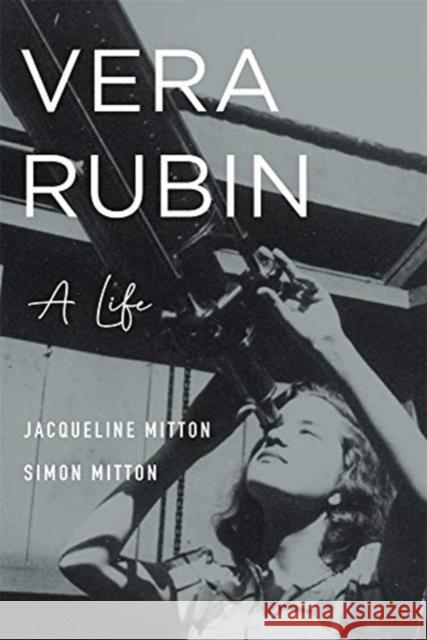 Vera Rubin: A Life Jacqueline Mitton Simon Mitton 9780674919198 Belknap Press - książka