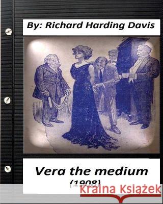 Vera the medium (1908) by: Richard Harding Davis (Classics) Davis, Richard Harding 9781530465552 Createspace Independent Publishing Platform - książka