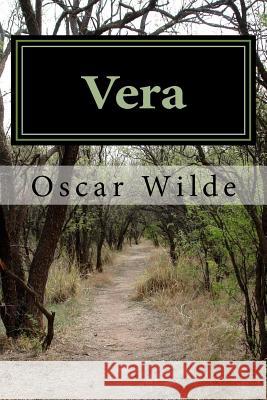Vera: The Nihilists Oscar Wilde 9781981729395 Createspace Independent Publishing Platform - książka