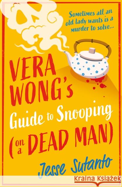 Vera Wong’s Guide to Snooping (on a Dead Man) Jesse Sutanto 9780008558888 HarperCollins Publishers - książka