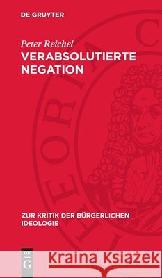 Verabsolutierte Negation: Zu Adornos Theorie Von Den Triebkr?ften Der Gesellschaftlichen Entwicklung Peter Reichel 9783112715222 de Gruyter - książka