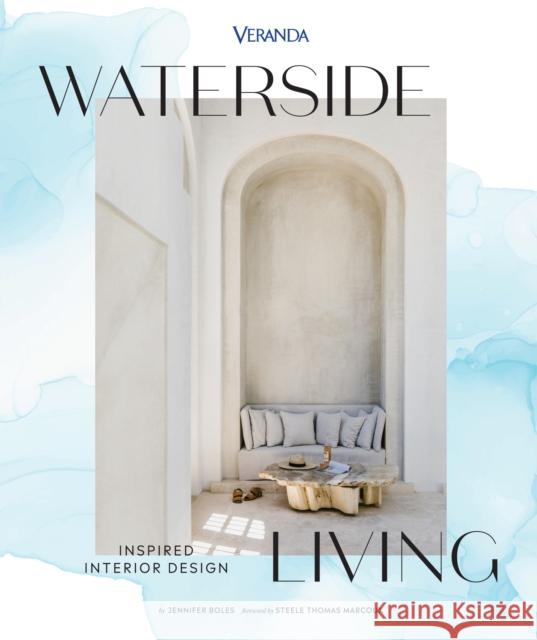 Veranda Waterside Living: Inspired Interior Design Jennifer Boles Steele Marcoux 9781958395813 Hearst Home - książka